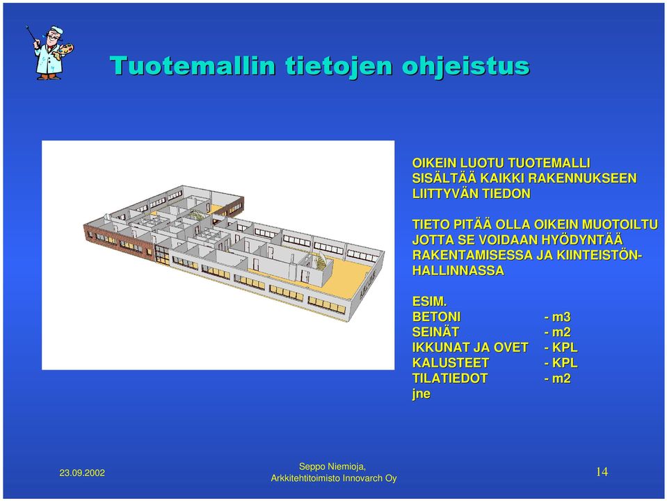 VOIDAAN HYÖDYNTÄÄ RAKENTAMISESSA JA KIINTEISTÖN- HALLINNASSA ESIM.