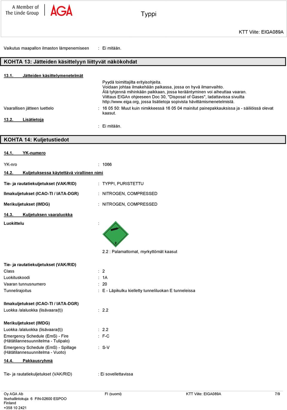 Viittaus EIGAn ohjeeseen Doc 30, "Disposal of Gases", ladattavissa sivuilta http://www.eiga.org, jossa lisätietoja sopivista hävittämismenetelmistä.