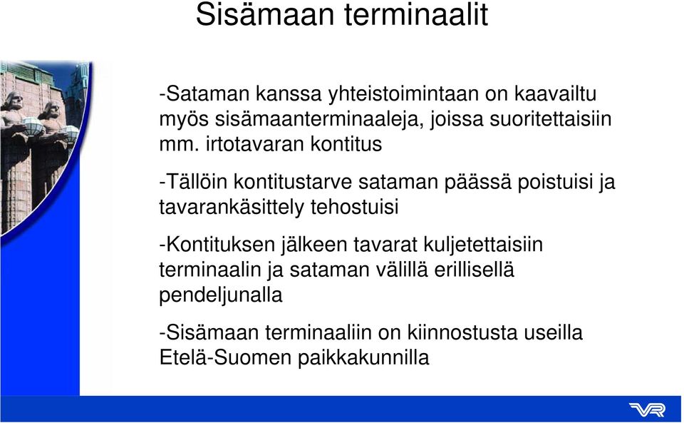 irtotavaran kontitus -Tällöin kontitustarve sataman päässä poistuisi ja tavarankäsittely tehostuisi