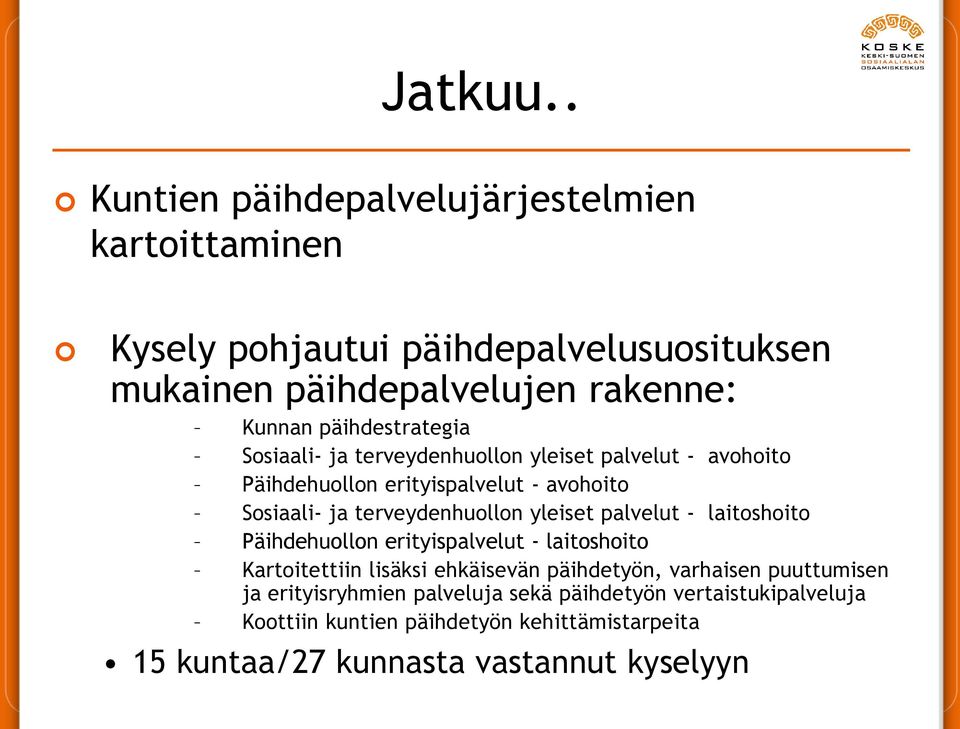 päihdestrategia Sosiaali- ja terveydenhuollon yleiset palvelut - avohoito Päihdehuollon erityispalvelut - avohoito Sosiaali- ja terveydenhuollon