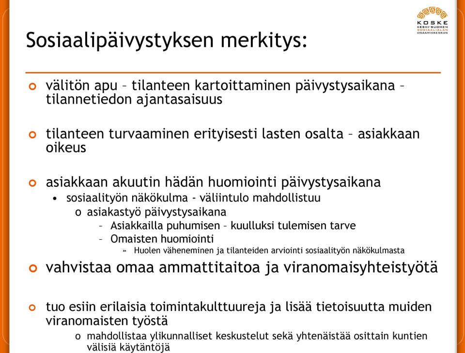 tulemisen tarve Omaisten huomiointi» Huolen väheneminen ja tilanteiden arviointi sosiaalityön näkökulmasta vahvistaa omaa ammattitaitoa ja viranomaisyhteistyötä tuo esiin