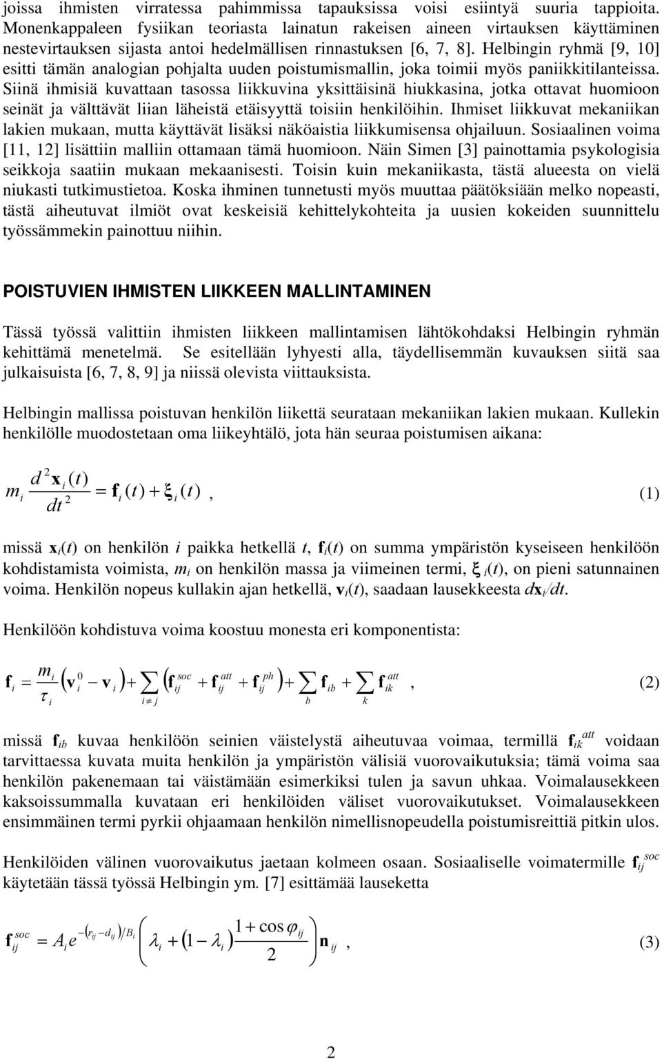 Helbngn ryhmä [9, 10] estt tämän analogan pohjalta uuden postumsmalln, joka tom myös pankktlantessa.