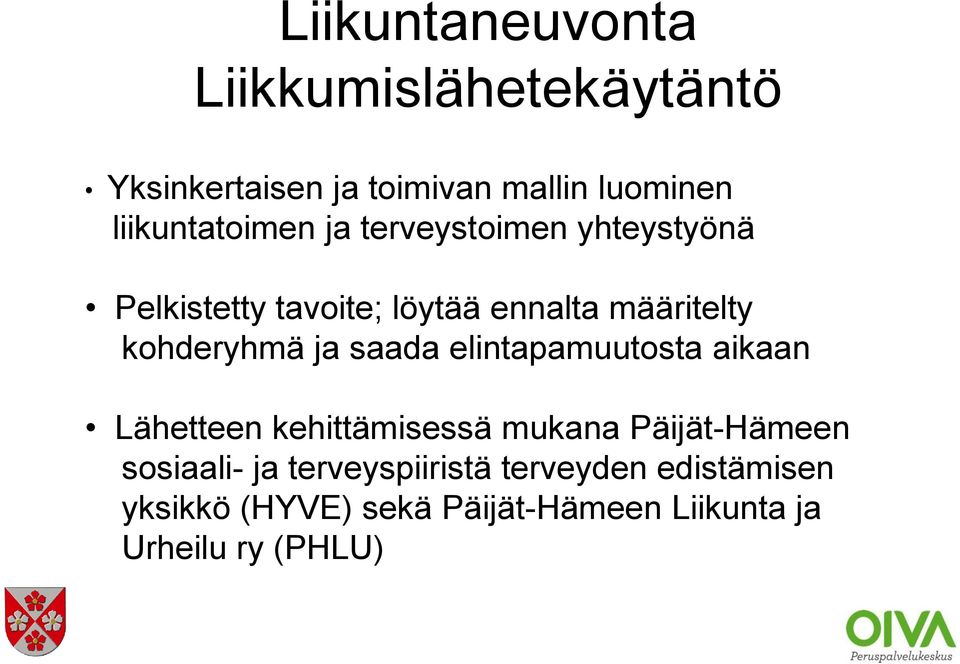 kohderyhmä ja saada elintapamuutosta aikaan Lähetteen kehittämisessä mukana Päijät-Hämeen