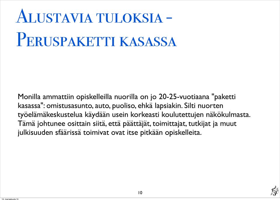 Silti nuorten työelämäkeskustelua käydään usein korkeasti koulutettujen näkökulmasta.