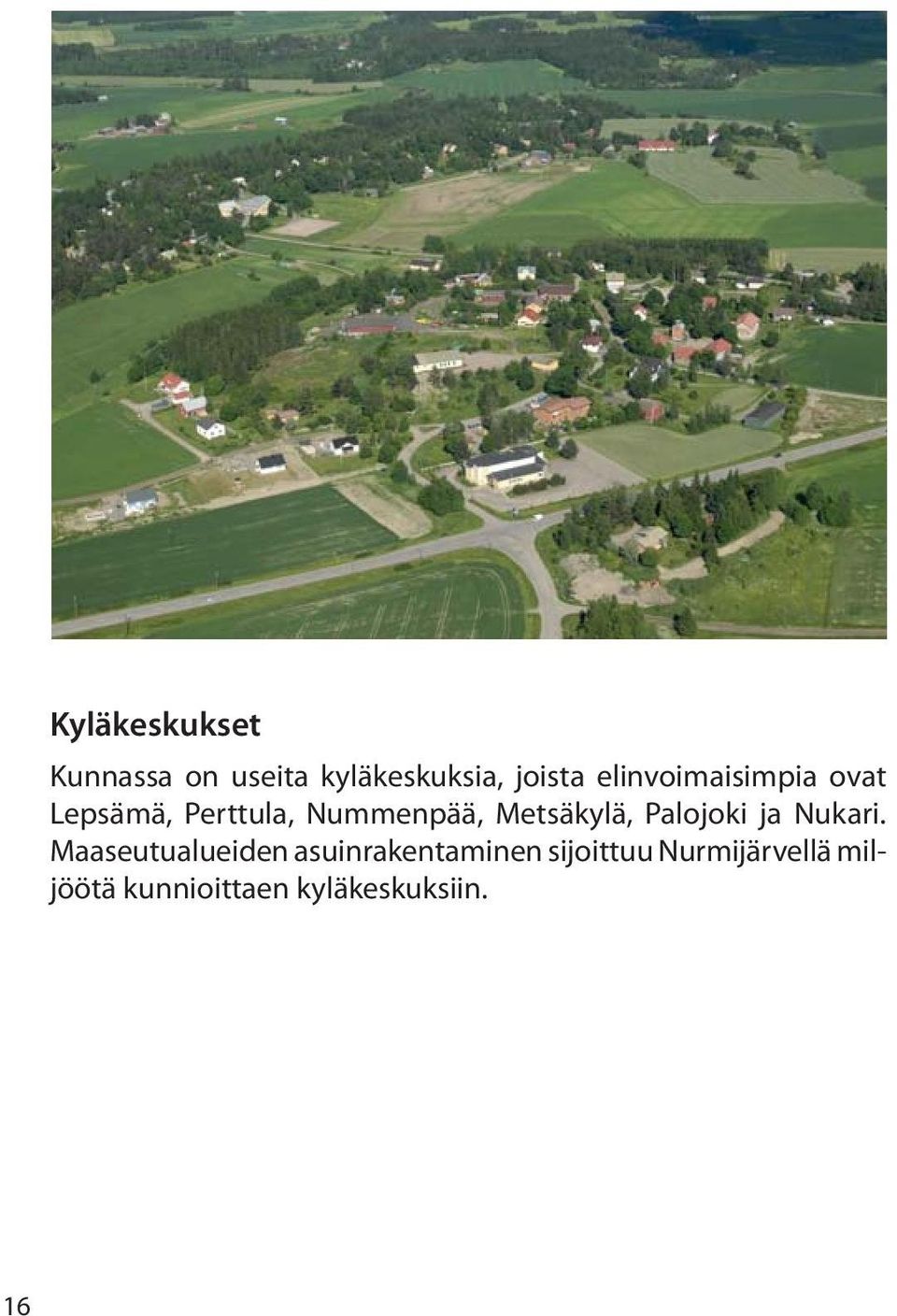 Metsäkylä, Palojoki ja Nukari.
