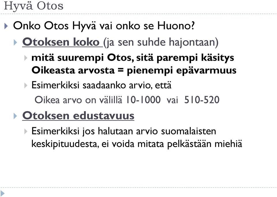 arvosta = pienempi epävarmuus Esimerkiksi saadaanko arvio, että Oikea arvo on välillä