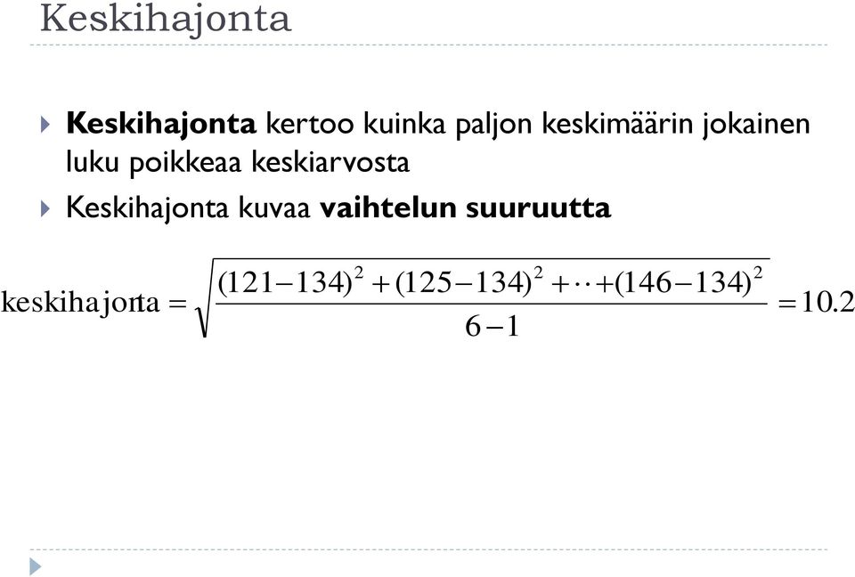 Keskihajonta kuvaa vaihtelun suuruutta