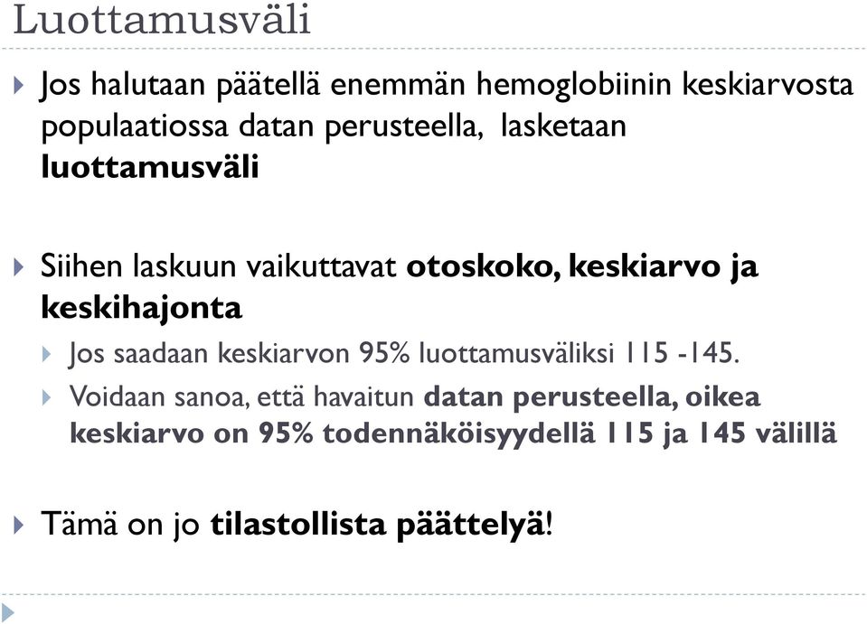 keskihajonta Jos saadaan keskiarvon 95% luottamusväliksi 115-145.