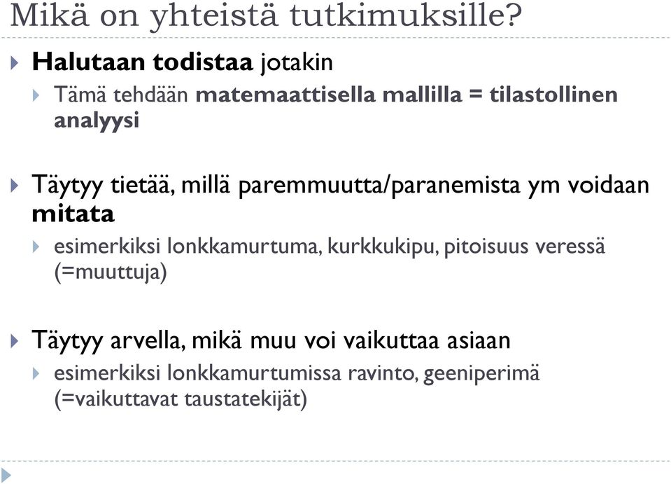 Täytyy tietää, millä paremmuutta/paranemista ym voidaan mitata esimerkiksi lonkkamurtuma,