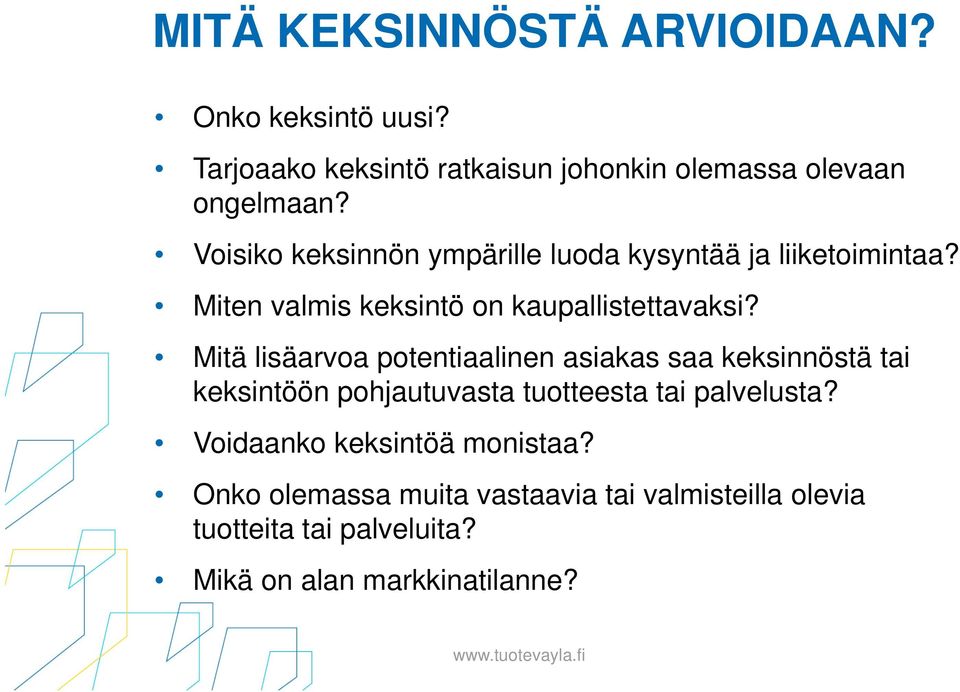 Mitä lisäarvoa potentiaalinen asiakas saa keksinnöstä tai keksintöön pohjautuvasta tuotteesta tai palvelusta?