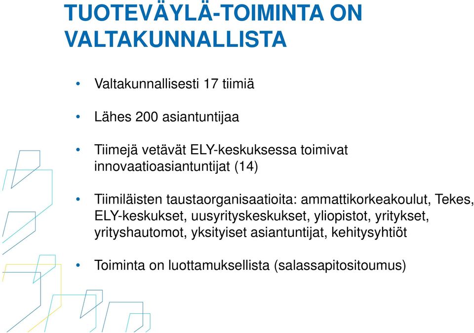 taustaorganisaatioita: ammattikorkeakoulut, Tekes, ELY-keskukset, uusyrityskeskukset, yliopistot,