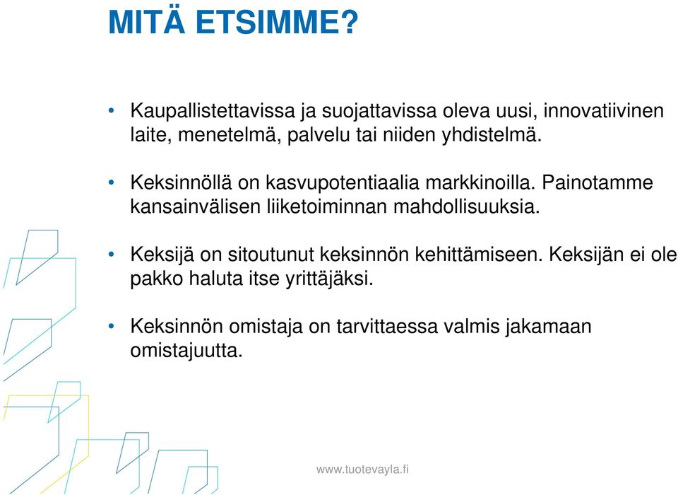 yhdistelmä. Keksinnöllä on kasvupotentiaalia markkinoilla.