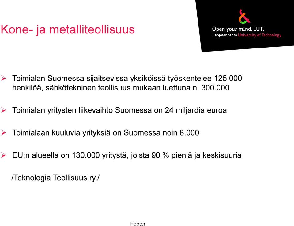 000 Toimialan yritysten liikevaihto Suomessa on 24 miljardia euroa Toimialaan kuuluvia