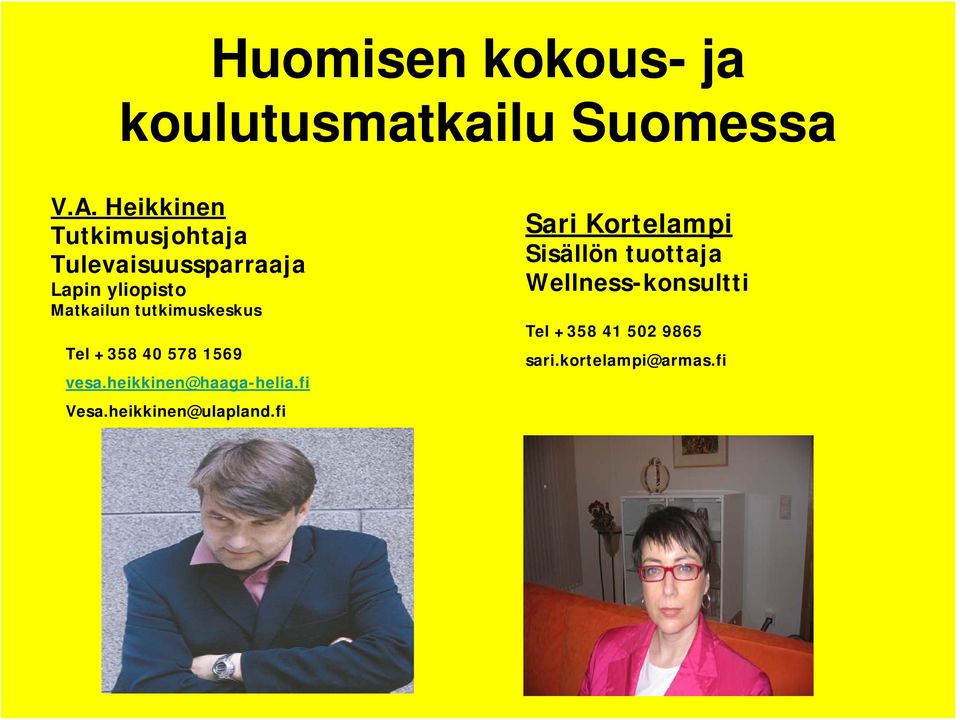 tutkimuskeskus Tel +358 40 578 1569 vesa.heikkinen@haaga-helia.fi Vesa.