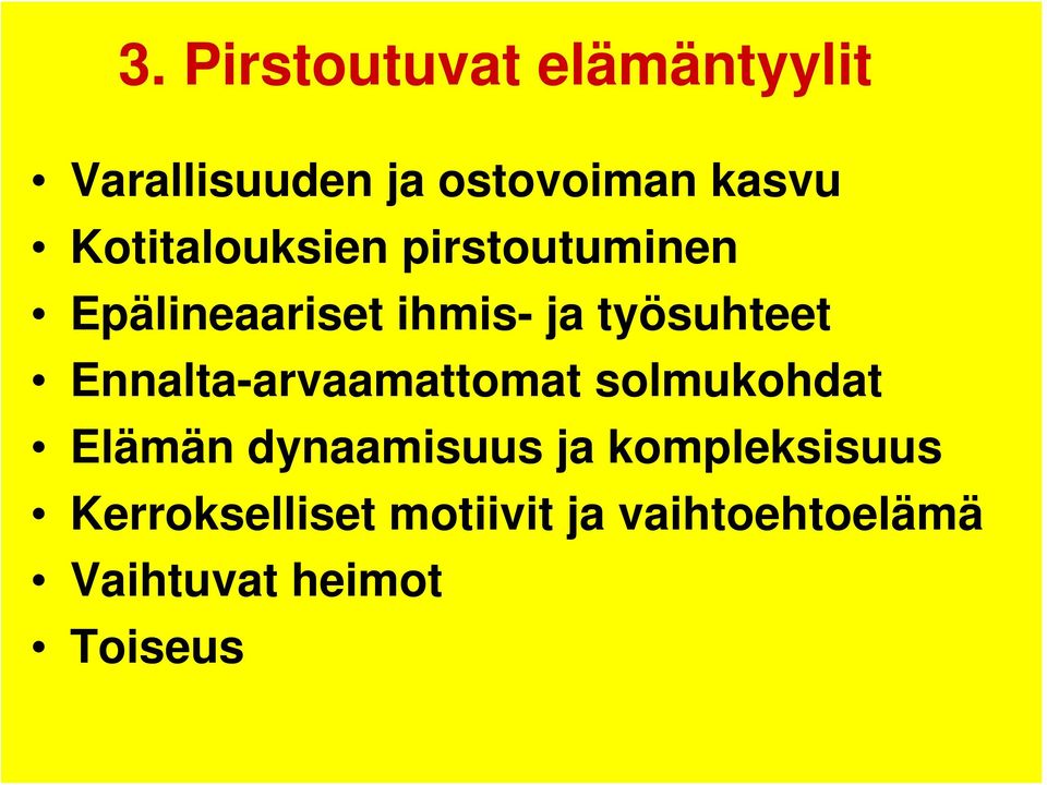 Ennalta-arvaamattomat solmukohdat Elämän dynaamisuus ja