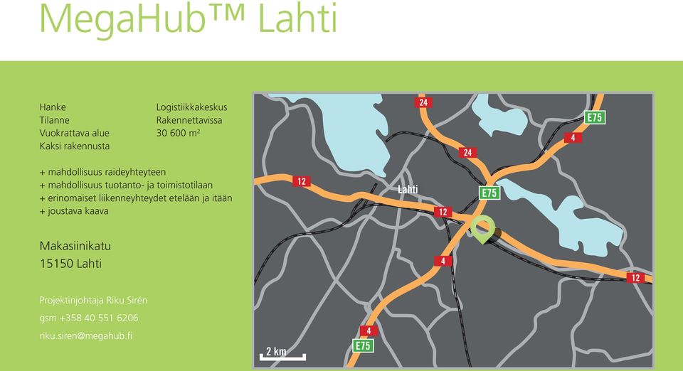 toimistotilaan + erinomaiset liikenneyhteydet etelään ja itään + joustava kaava Lahti