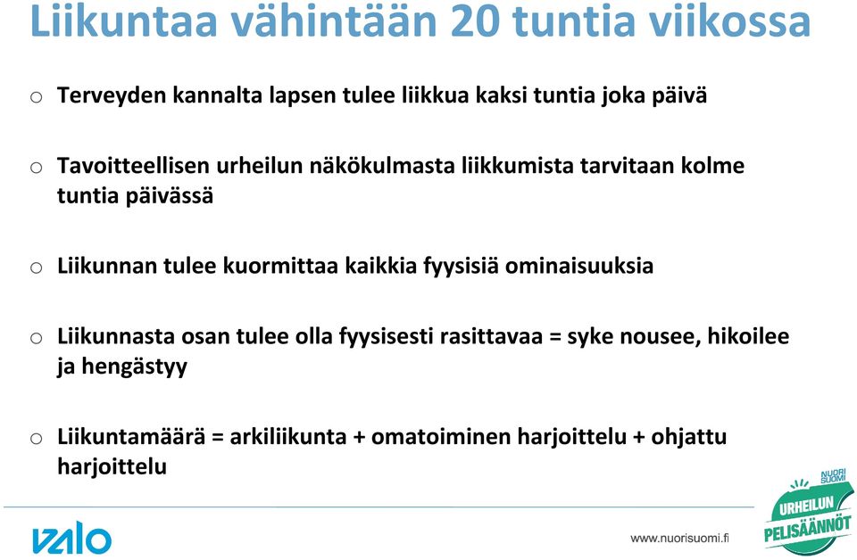 tulee kurmittaa kaikkia fyysisiä minaisuuksia Liikunnasta san tulee lla fyysisesti rasittavaa =