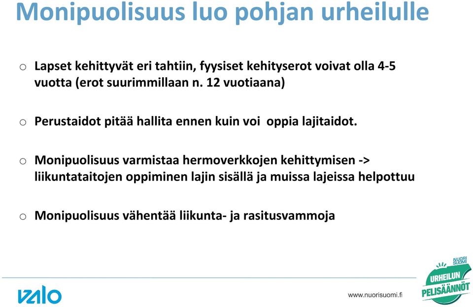 12 vutiaana) Perustaidt pitää hallita ennen kuin vi ppia lajitaidt.