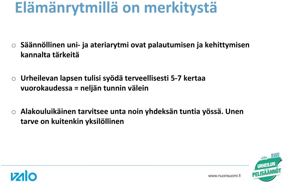 syödä terveellisesti 5-7 kertaa vurkaudessa = neljän tunnin välein