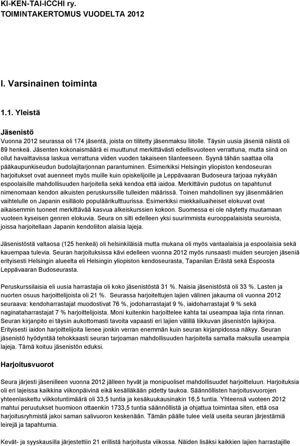 Syynä tähän saattaa olla pääkaupunkiseudun budolajitarjonnan parantuminen.