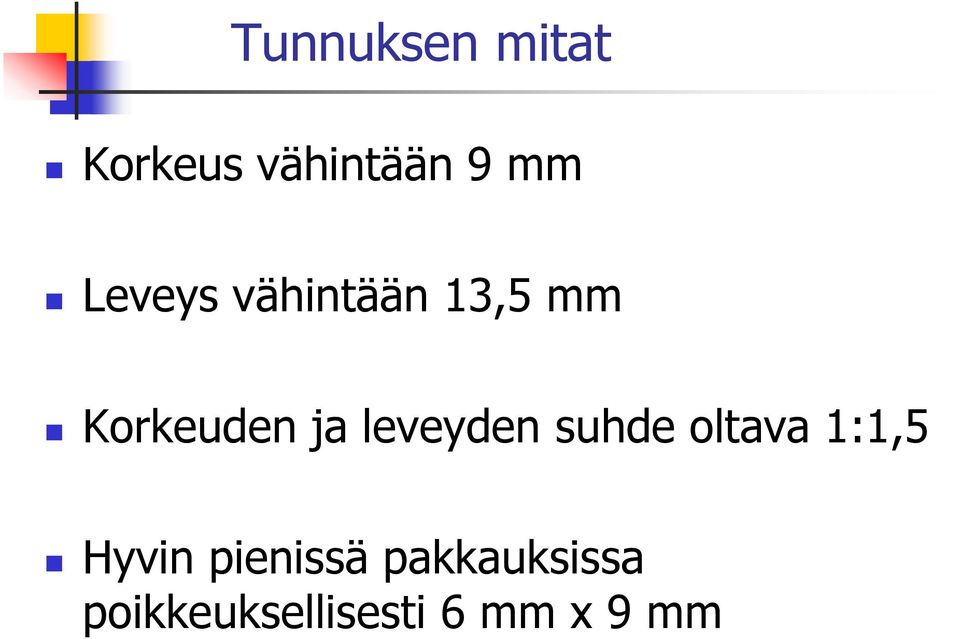 leveyden suhde oltava 1:1,5 Hyvin