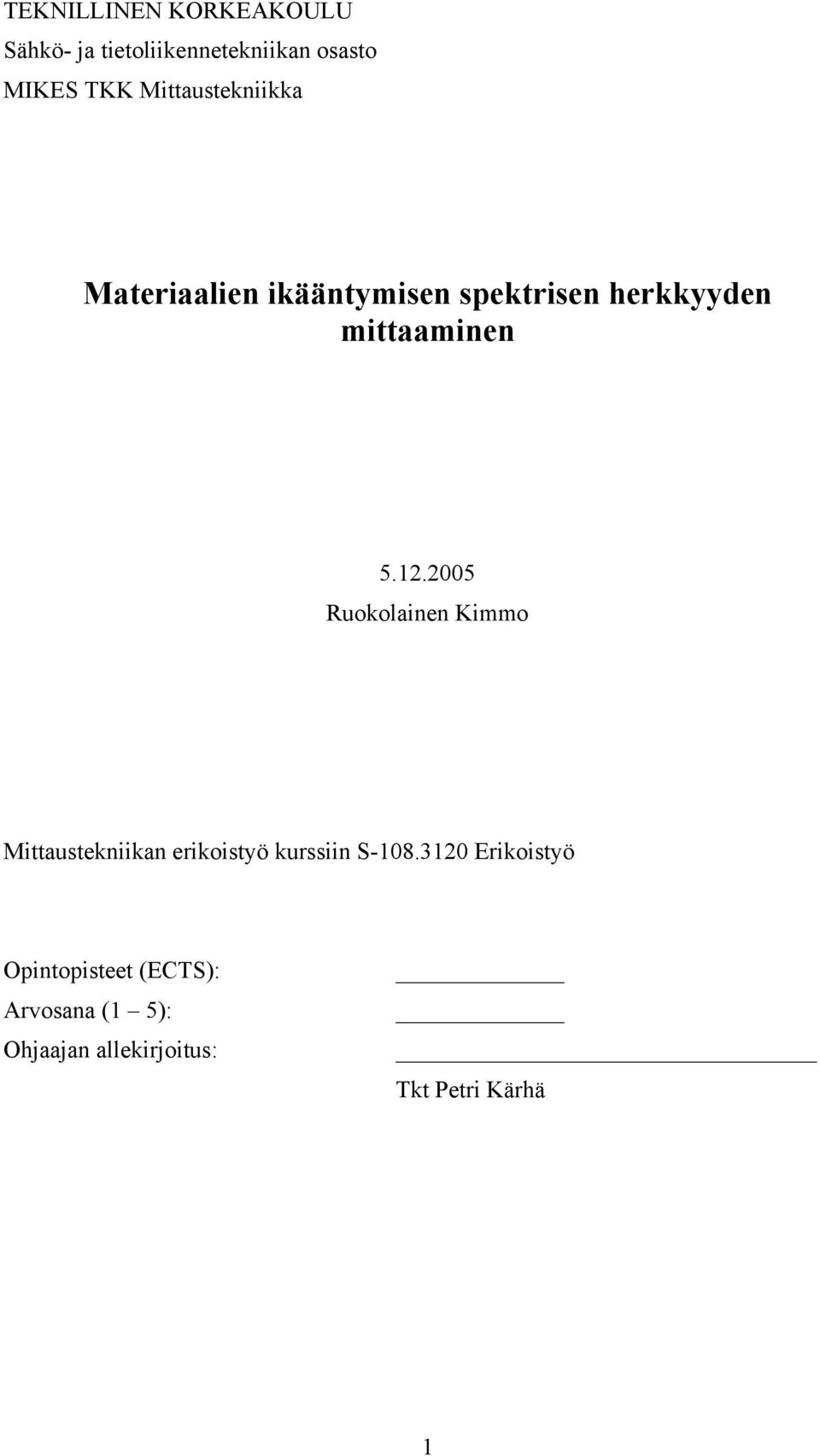 12.2005 Ruokolainen Kimmo Mittaustekniikan erikoistyö kurssiin S-108.