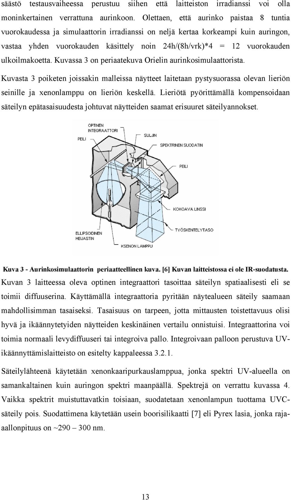 ulkoilmakoetta. Kuvassa 3 on periaatekuva Orielin aurinkosimulaattorista.