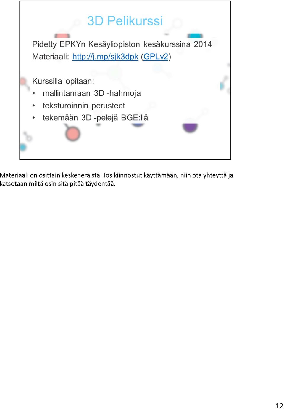 jos kiinnostut käyttämään, niin