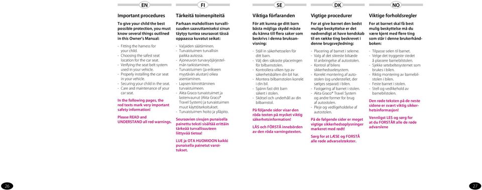 Care and maintenance of your car seat. In the following pages, the red texts mark very important safety information! Please READ and UNDERSTAND all red warnings.