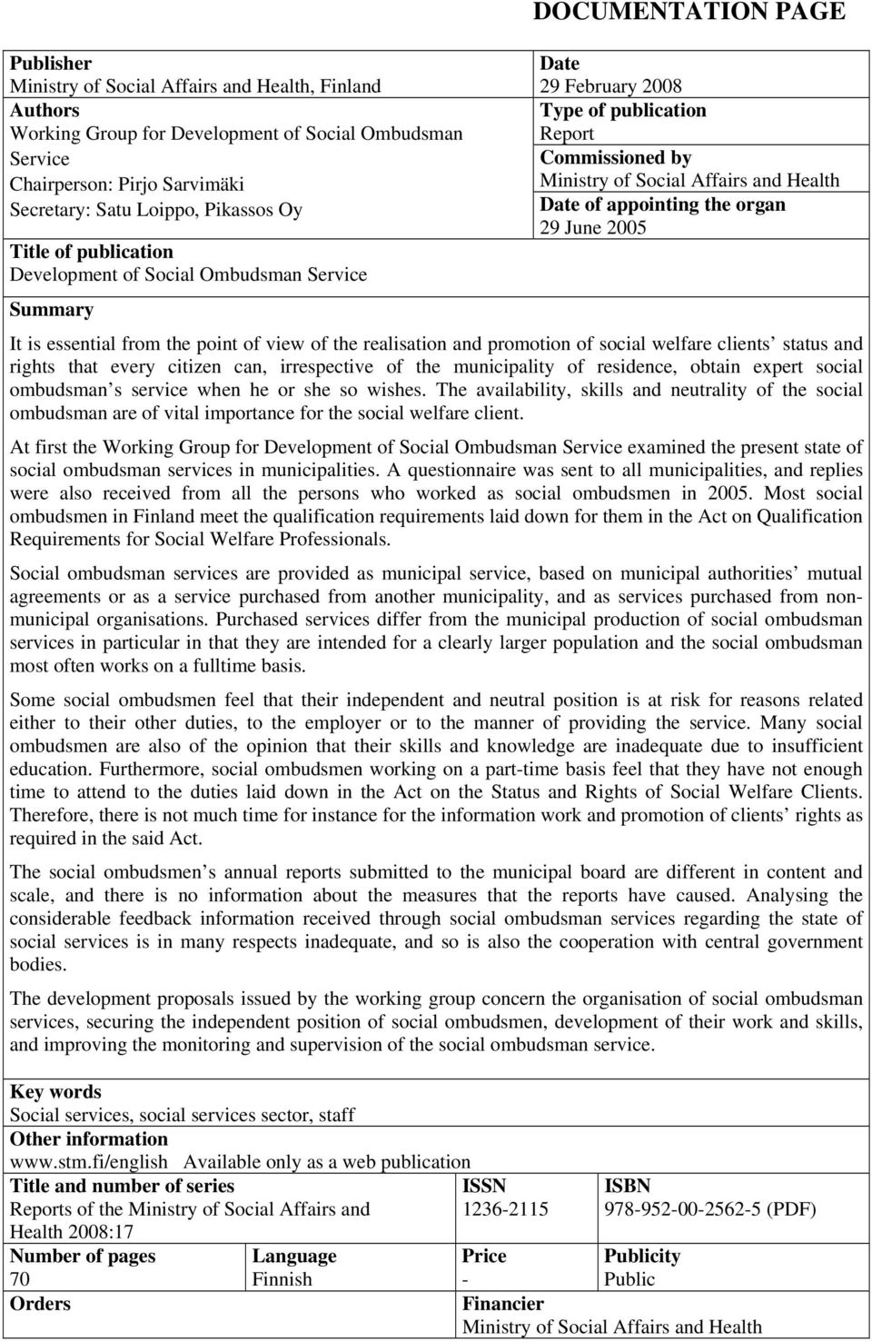 organ 29 June 2005 Summary It is essential from the point of view of the realisation and promotion of social welfare clients status and rights that every citizen can, irrespective of the municipality