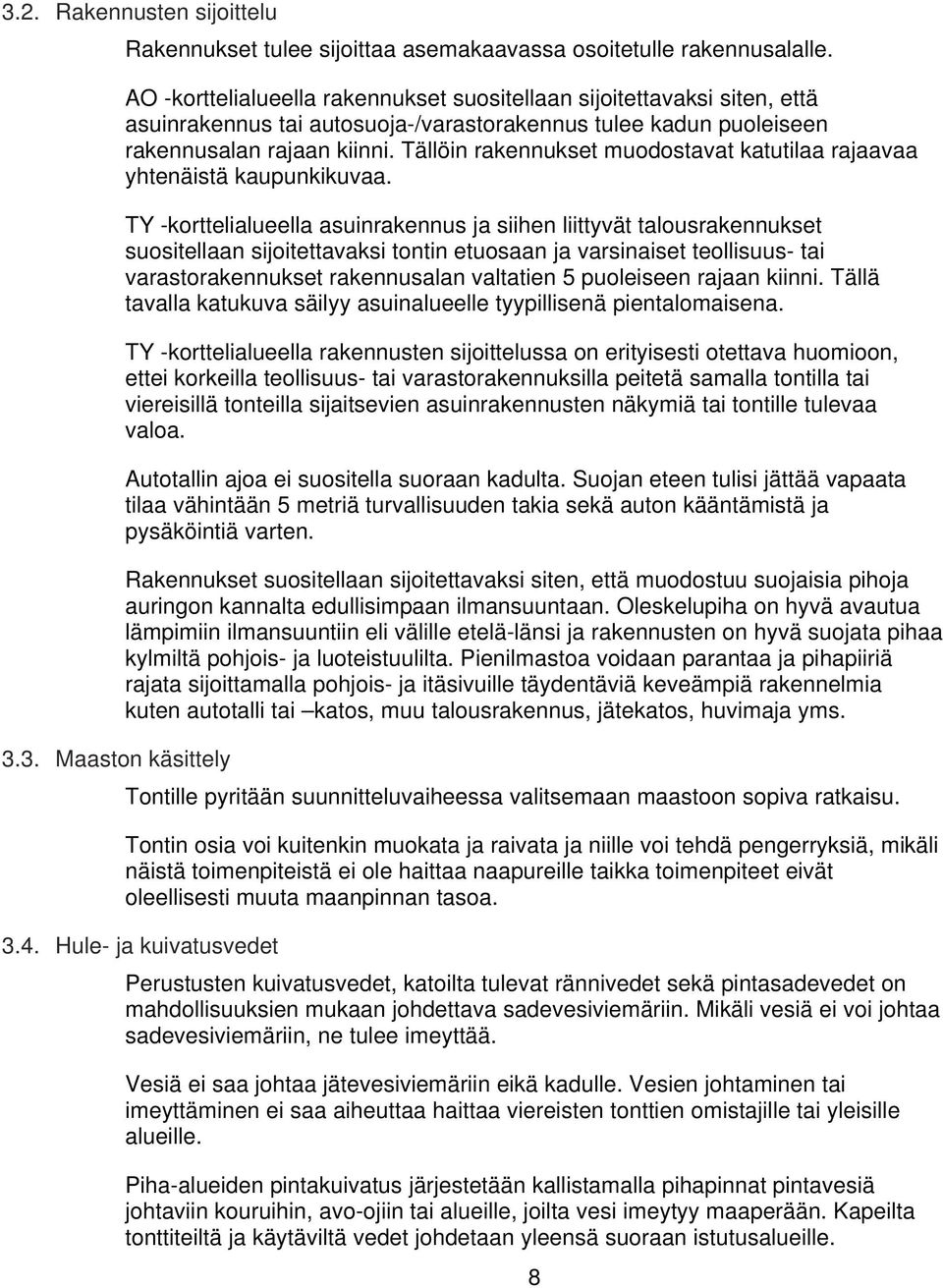 Tällöin rakennukset muodostav kutilaa rajaavaa yhtenäistä kaupunkikuvaa.