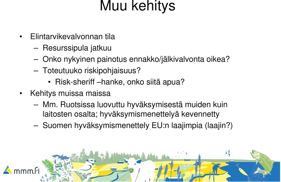 Risk-sheriff hanke, onko siitä apua? Kehitys muissa maissa Mm.