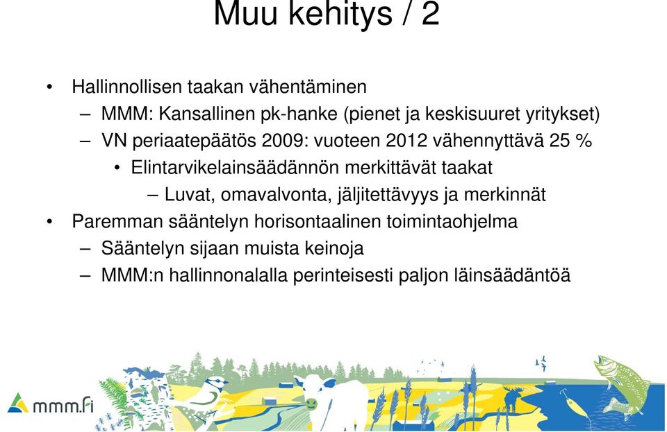 merkittävät taakat Luvat, omavalvonta, jäljitettävyys ja merkinnät Paremman sääntelyn