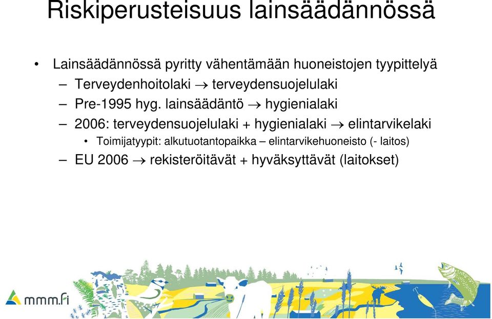 lainsäädäntö hygienialaki 2006: terveydensuojelulaki + hygienialaki elintarvikelaki