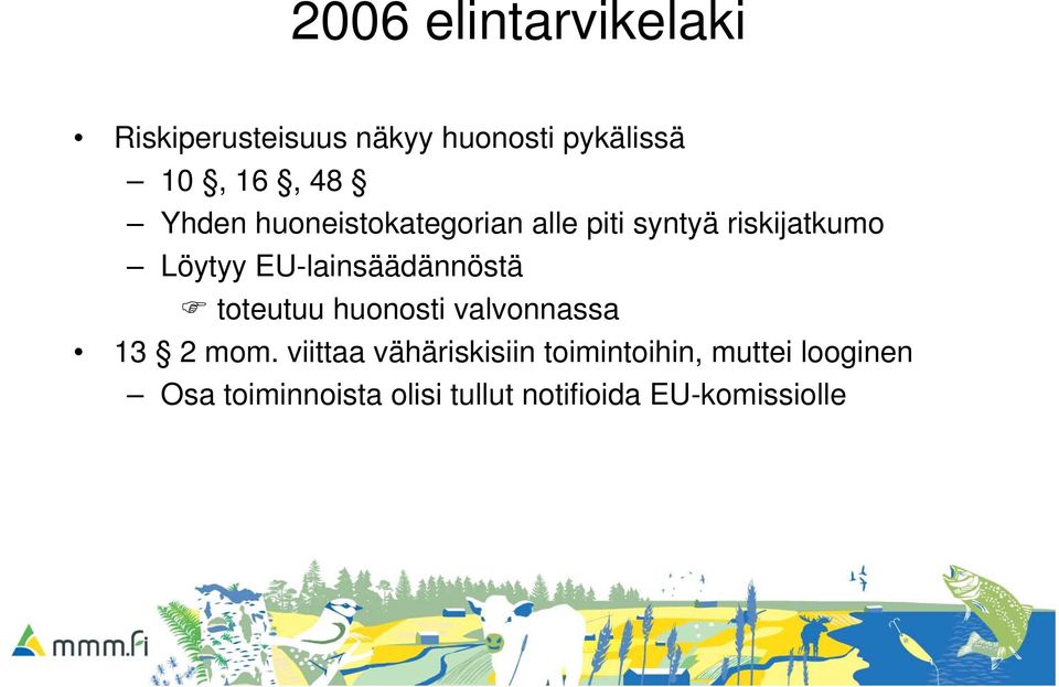 EU-lainsäädännöstä toteutuu huonosti valvonnassa 13 2 mom.