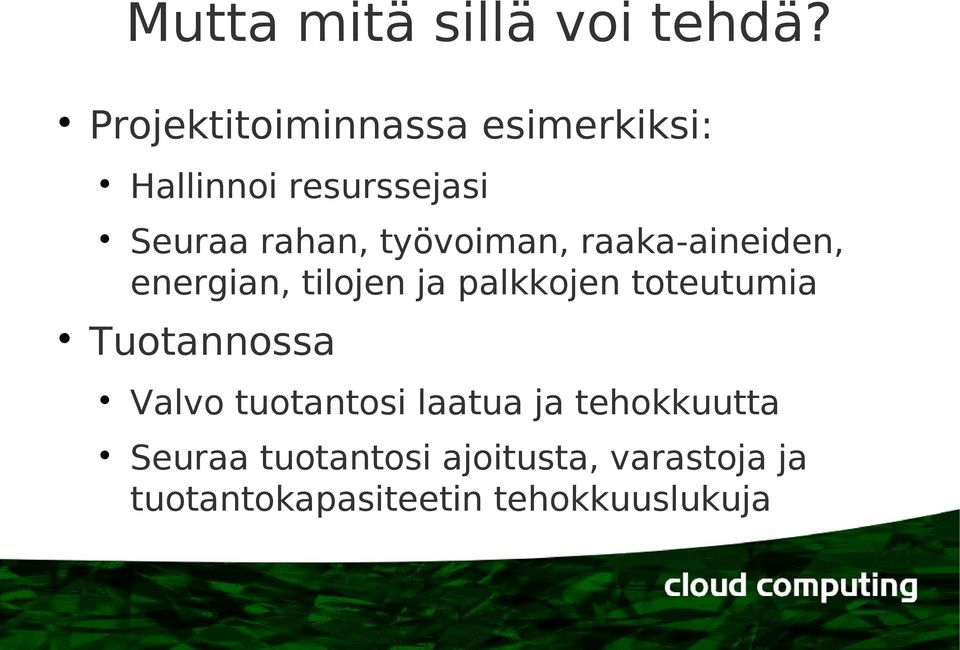 työvoiman, raaka-aineiden, energian, tilojen ja palkkojen toteutumia