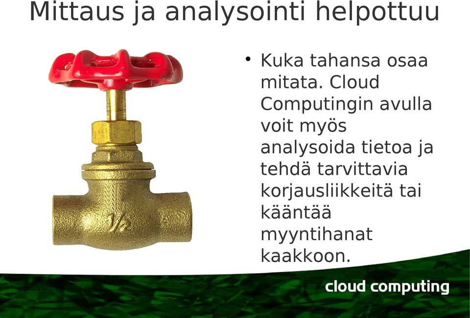 Cloud Computingin avulla voit myös analysoida