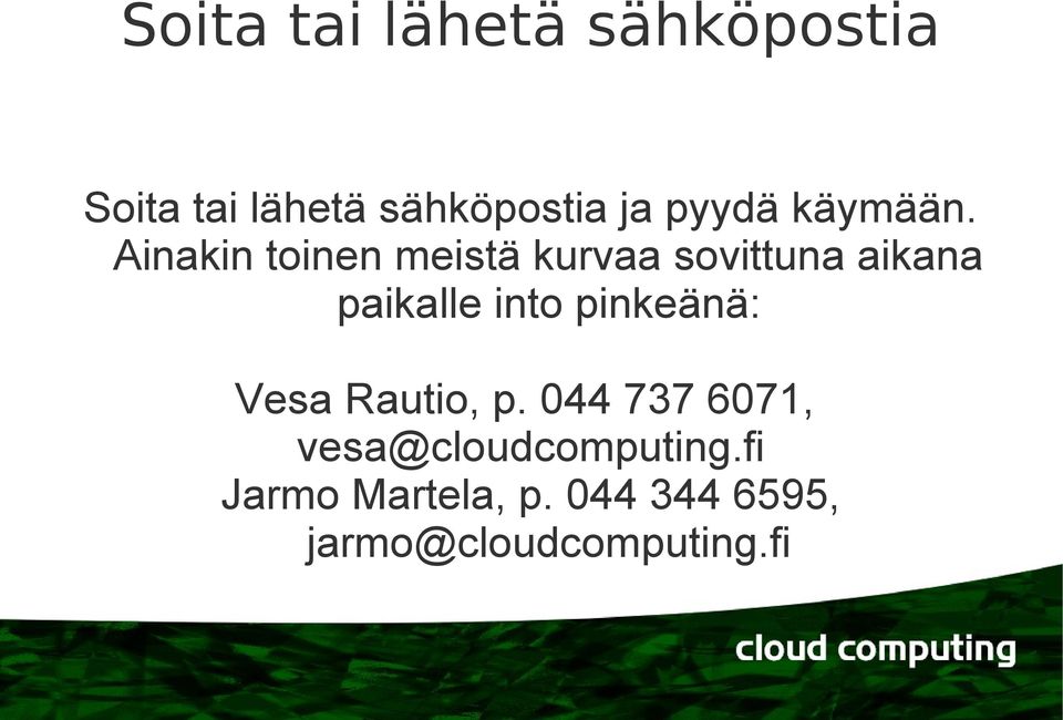 Ainakin toinen meistä kurvaa sovittuna aikana paikalle into
