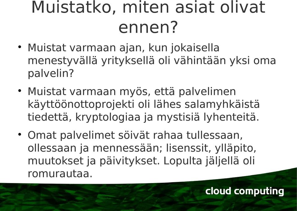 Muistat varmaan myös, että palvelimen käyttöönottoprojekti oli lähes salamyhkäistä tiedettä,