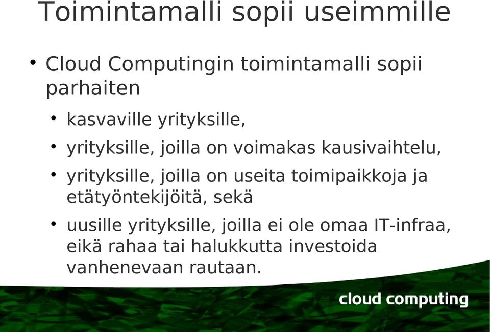 yrityksille, joilla on useita toimipaikkoja ja etätyöntekijöitä, sekä uusille