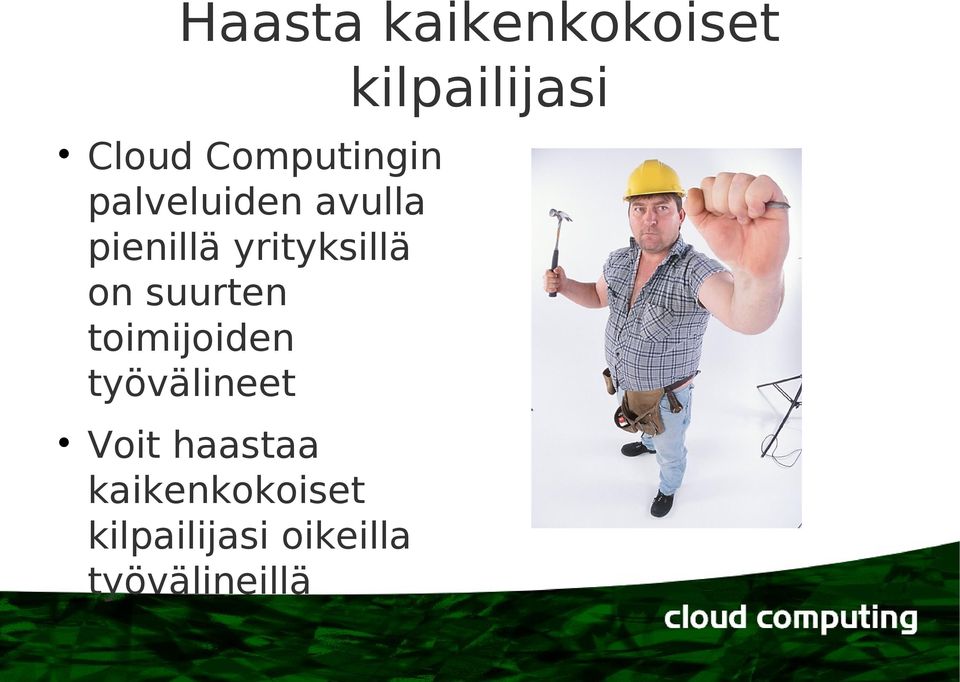 yrityksillä on suurten toimijoiden työvälineet