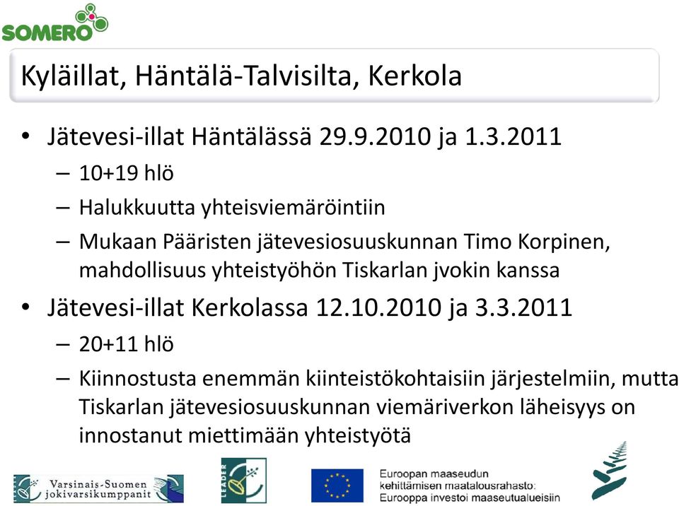 mahdollisuus yhteistyöhön Tiskarlan jvokin kanssa Jätevesi-illat Kerkolassa 12.10.2010 ja 3.