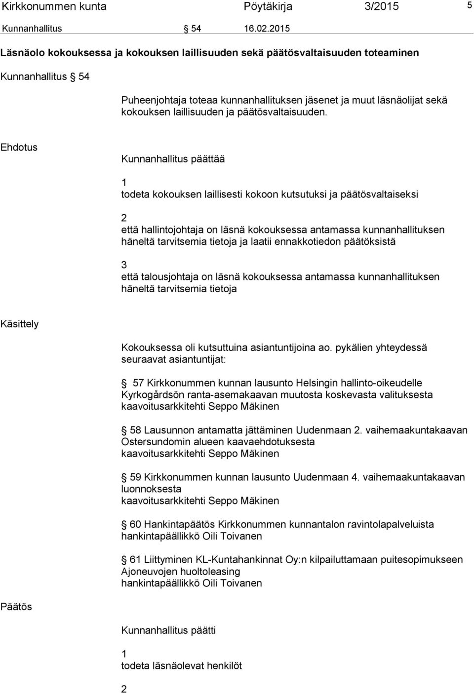 ja päätösvaltaisuuden.