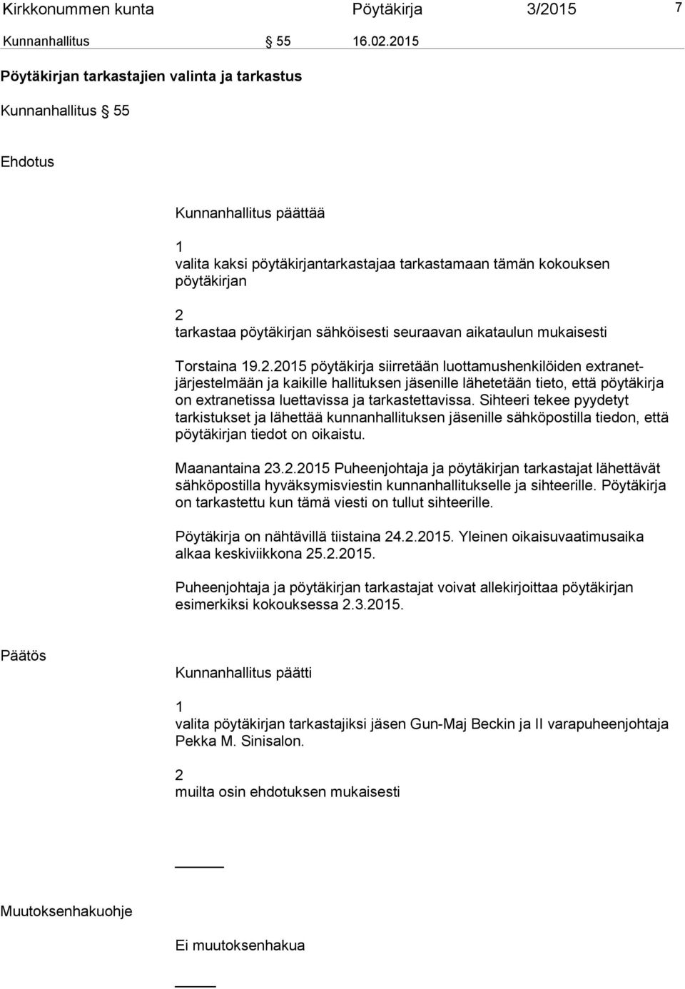 pöytäkirjan sähköisesti seuraavan aikataulun mukaisesti Torstaina 19.2.