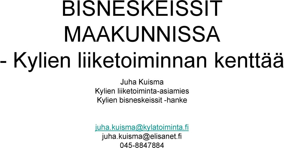 liiketoiminta-asiamies Kylien bisneskeissit