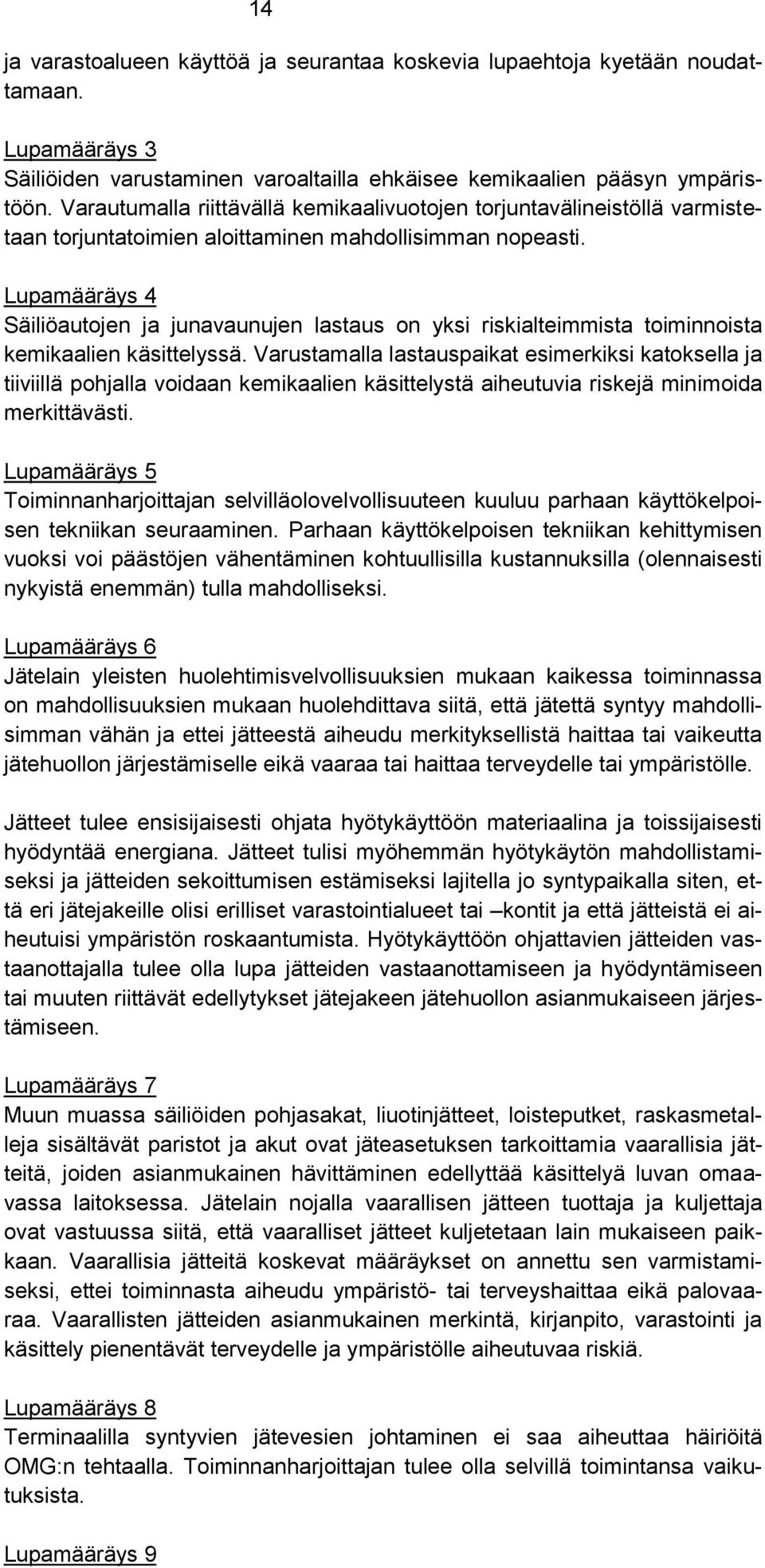 Lupamääräys 4 Säiliöautojen ja junavaunujen lastaus on yksi riskialteimmista toiminnoista kemikaalien käsittelyssä.