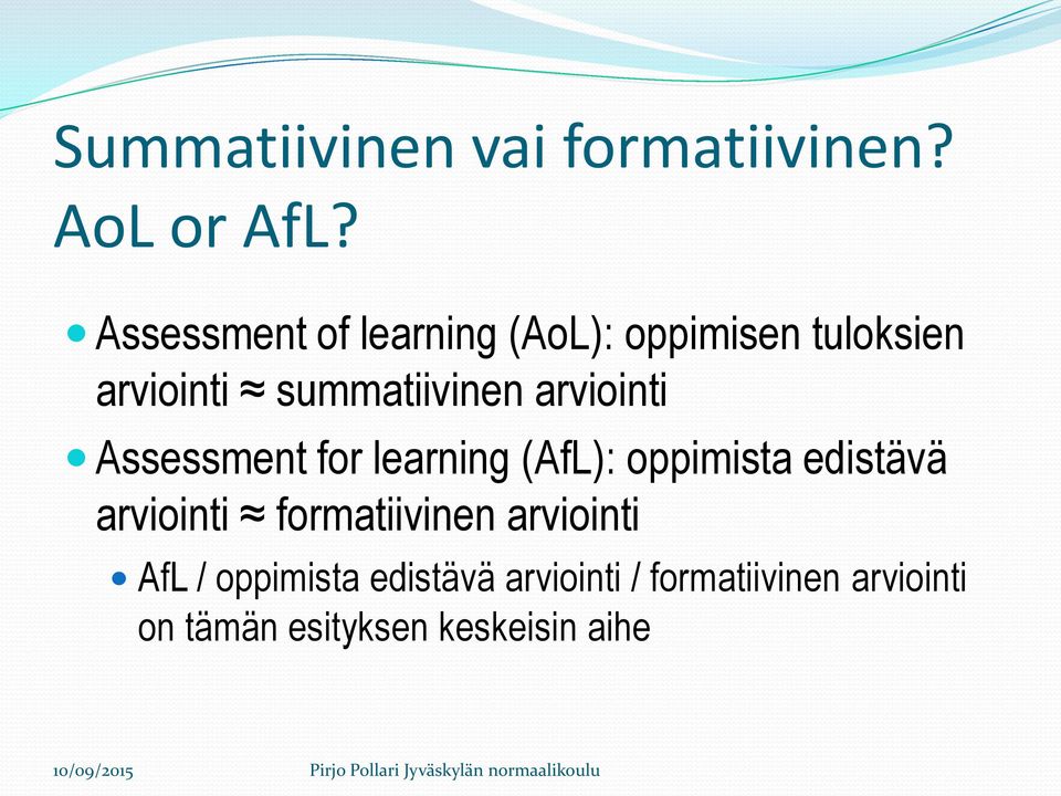 arviointi Assessment for learning (AfL): oppimista edistävä arviointi