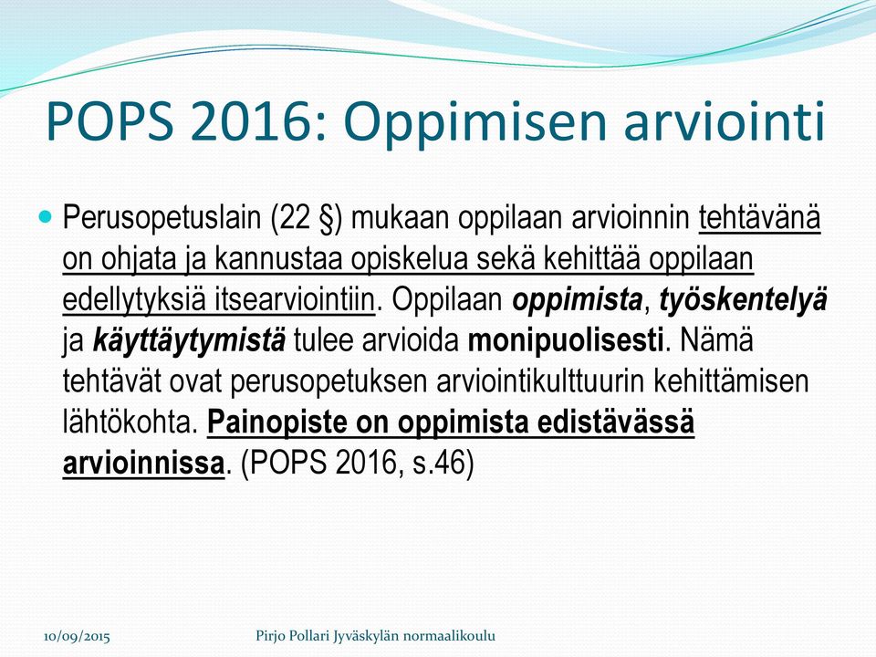 Oppilaan oppimista, työskentelyä ja käyttäytymistä tulee arvioida monipuolisesti.