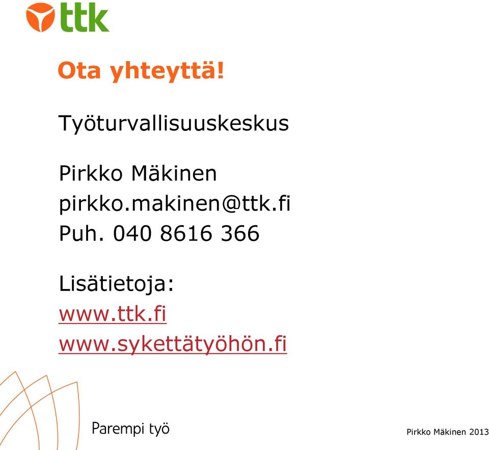 Mäkinen pirkko.makinen@ttk.fi Puh.