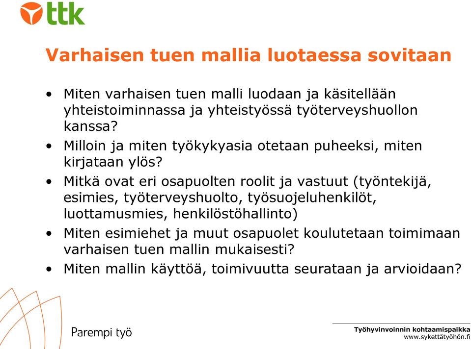 Mitkä ovat eri osapuolten roolit ja vastuut (työntekijä, esimies, työterveyshuolto, työsuojeluhenkilöt, luottamusmies,